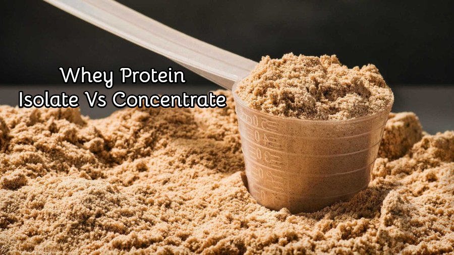 Whey Protein Isolate Vs Concentrate – What is the Difference?