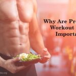 Why Pre-Workout & Post Workout Meals Are Important?